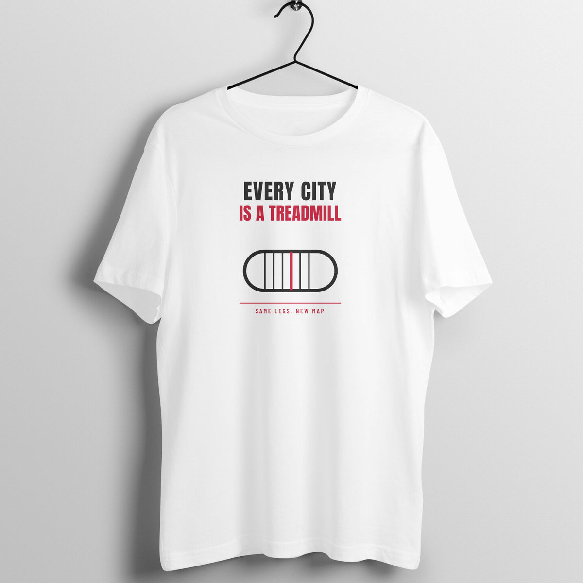 Every City Is A Treadmill White gym t shirt front