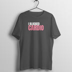 I Blocked Cardio Charcoal Grey gym t shirt front