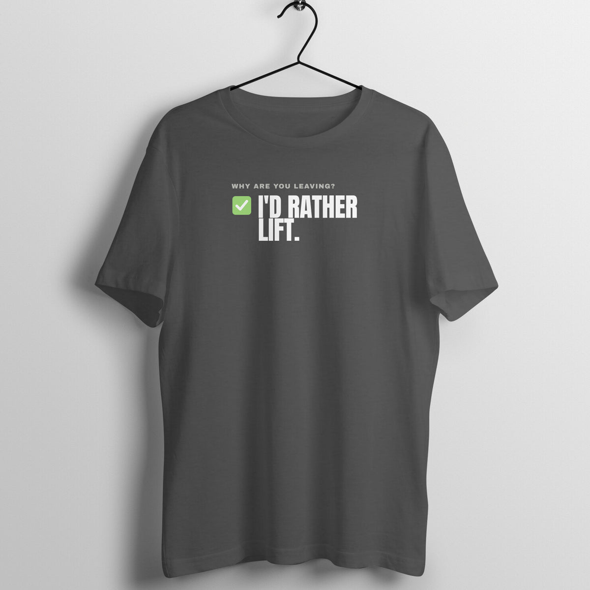 I'd Rather Lift Charcoal Grey gym t shirt front